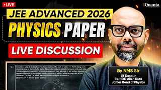 JEE Advanced 2026 Physics Live Paper Discussion by NMS Sir (IIT Kanpur, Ex-HOD Allen Kota) 🚀🔥