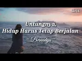 Download Lagu UNTUNGNYA, HIDUP HARUS TETAP BERJALAN - BERNADYA || LIRIK LAGU