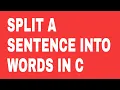 SPLIT A SENTENCE INTO WORDS IN C