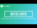 Download Lagu NICOLE ROSSI, AQEELA CALISTA, FLAVIO ZAVIERA, AUDY MAULIDYNA - BATAS CINTA (KARAOKE)