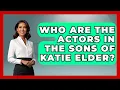 Who Are The Actors In The Sons Of Katie Elder - I m a 60s Baby