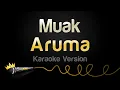 Download Lagu Aruma - Muak (Karaoke Version)
