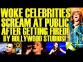 Woke Celebrities RAGE AT PUBLIC After GETTING FIRED By Studios These Comments Are HORRIBLE