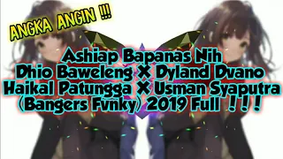 Download Ashiap Bapanas nih - Dhio Baweleng X Dylan Dvano X Haikal Patungga X Usman Syaputra (BangersFvnky) MP3