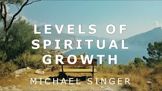 Michael Singer - Levels of Spiritual Growth