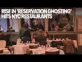 Rise in reservation ghosting hits NYC restaurants