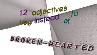 broken-hearted - 12 adjectives which are synonyms to broken-hearted sentence examples