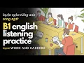 Download Lagu Luyện nghe tiếng anh - English Listening Practice - Level B1 - Work and Career.