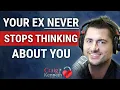 Your Ex NEVER Stops Thinking About You