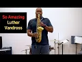 Download Lagu So Amazing - Luther Vandross | Saxophone Cover