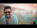 Download Lagu Muskurane Ki Wajah Tum Ho - Rahul Jain | Lyrical Video | Colors TV | Title Song New Hindi Song 2022