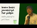 Full JavaScript Programming Course in Pidgin