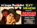 Lagu Koleksi Lagu2 ELVY SUKAESIH berjudul JANGAN. Mana Yang Paling Anda Suka?