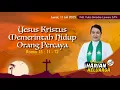 Download Lagu RHK 11 Juli 2025 | “Yesus Kristus Memerintah Hidup Orang Percaya” | Roma 15 : 11 - 12