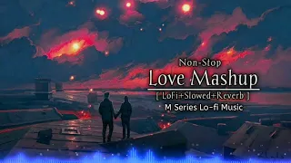 Non-stop Love Mashup [ Lo Fi + Slowed + Reverb ] arijit singh song mix trending Hindi song lyrics ag