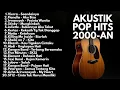 Download Lagu LAGU AKUSTIK 2000-AN BAND POP INDONESIA TEMAN KERJA \u0026 SANTAI | Playlist Full Album Kenangan Masa SMA