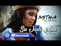 Download Lagu Mitha Talahatu - SU JADI ABU (Official Music Video) MP3