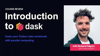 Dask Tutorial Intro to Dask Scale Your Python Workloads Course Review