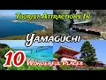 Top 10 Best Tourist Places to Visit in Yamaguchi | Japan 🇯🇵