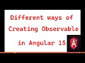 Part 42 - Different ways of Creating Observable in Angular 15 tutorials for beginners