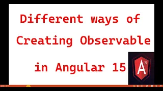 Part 42 - Different ways of Creating Observable in Angular 15 tutorials for beginners