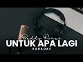 Lagu Untuk Apa Lagi – Deddy Dores | Slow Rock Ballad Karaoke (HQ Audio)