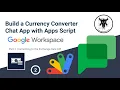 Build a Currency Converter Google Chat App with Apps Script 2