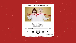 no copyright music to my youth bolbbalgan4 milkiee weii