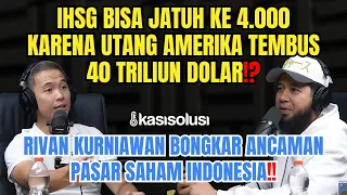 IHSG Terancam Jatuh Lagi⁉️ Rivan Kurniawan Bongkar Pengaruh Utang Amerika ke Saham Indonesia