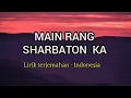Lagu Main Rang Sharbaton Ka | Lirik \u0026 Terjemahan Sub Indo