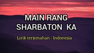 main rang sharbaton ka lirik u0026 terjemahan sub indo
