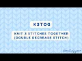 k3tog - Knit 3 stitches together tutorial