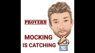 Mocking is Catching - Proverbs 519 Origin