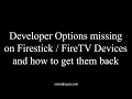 Missing Developer Options on Firestick FireTV Devices and how to get them back