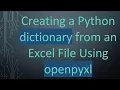 Creating a Python dictionary from an Excel File Using openpyxl