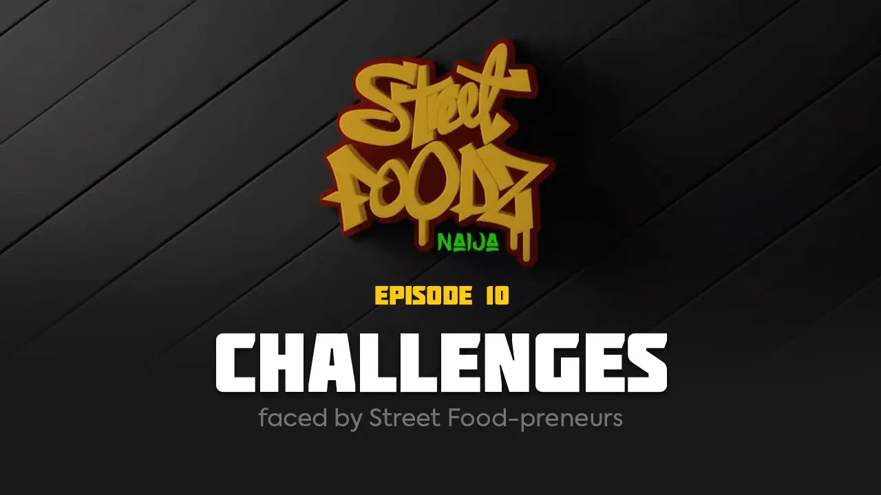 Street Foodz Naija Episode 10