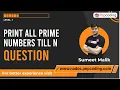 Print all Prime Numbers till N - Question Java Foundation Course Lecture 12