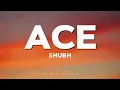 ACE - Shubh (Lyrics) | Jatt Nu Kehnde Ace | Chapter 4 EP | Shubh New Song 2026