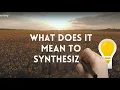 Synthesizing