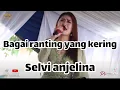 Ranting yang kering -selvi anjelina (cover) pri audio -azma entertaiment