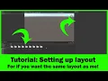 Tutorial My Unity layout if you want it to be the same when you are following my tutorials