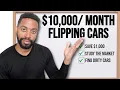 Start Flipping Cars Full Time 10 000 Per Month Guide For Beginners