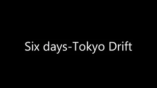 six days tokyo drift lyrics