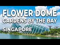 Gardens by the Bay Singapore Flower Dome Complete Tour World s Largest Glass Greenhouse