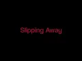 slipping away