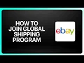 How To Join Ebay Global Shipping Program Tutorial