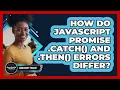 How Do JavaScript Promise catch And then Errors Differ - JavaScript Toolkit
