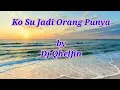 Ko su jadi orang punya - Cover lirik lagu by Dj Qhelfin | Lagu Timur Viral Terbaru