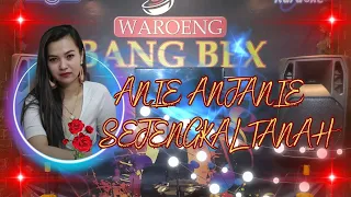 Download ANIE ANJANIE - SEJENGKAL TANAH - WAROENG BANG BEX MP3