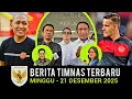 🔴 Berita Timnas ~ MINGGU 21 DESEMBER 2025 ~ Timnas Indonesia Terbaru Hari Ini